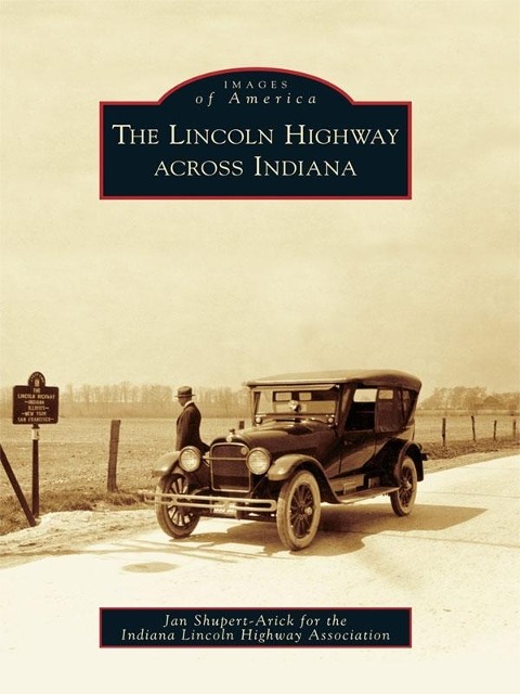 Lincoln Highway across Indiana - Jan Shupert-Arick