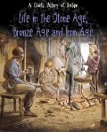 Cover-Bild zum Titel 'Life in the Stone Age, Bronze Age and Iron Age' von 'Anita Ganeri'
