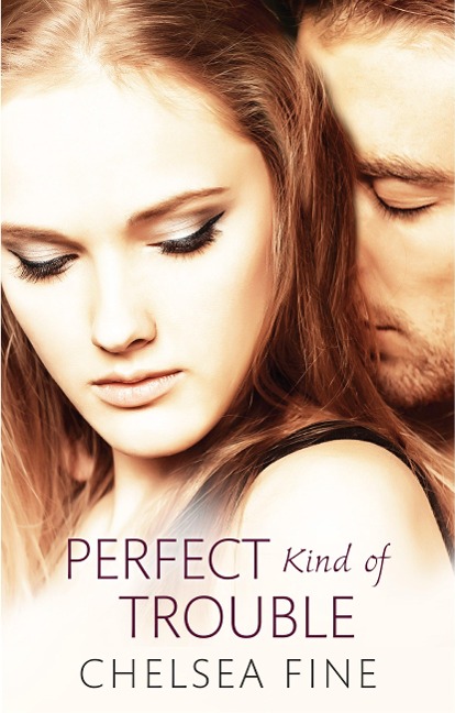 Perfect Kind of Trouble - Chelsea Fine