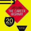 Driving the Career Highway: 20 Road Signs You Can't Afford to Miss - Janice Reals Ellig