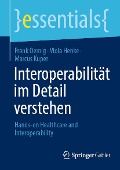 Interoperabilität im Detail verstehen - Frank Oemig, Viola Henke, Marcus Kuper