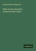 Bilder aus der römischen Landwirtschaft 6 Hefte - Adolph Friedrich Magerstedt