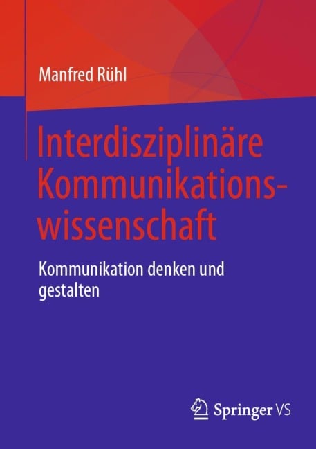 Interdisziplinäre Kommunikationswissenschaft - Manfred Rühl