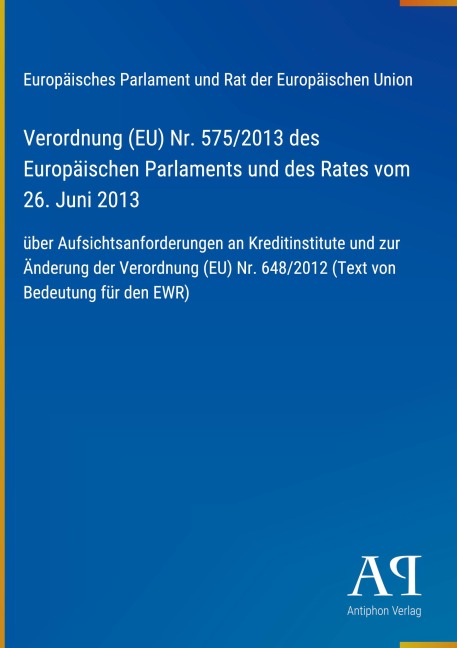 Verordnung (EU) Nr. 575/2013 des Europäischen Parlaments und des Rates vom 26. Juni 2013 - Europäisches Parlament und Rat der Europäischen Union