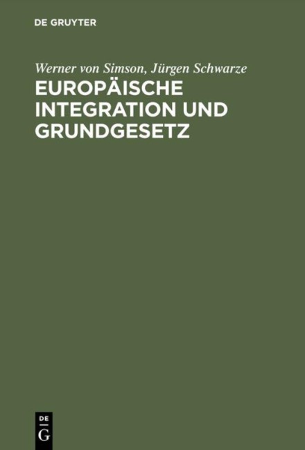 Europäische Integration und Grundgesetz - Jürgen Schwarze, Werner Von Simson