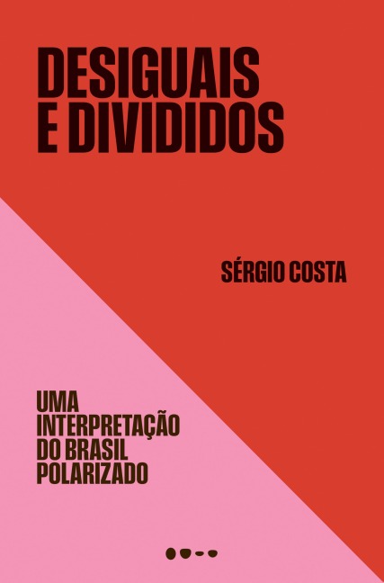 Desiguais e divididos - Sérgio Costa