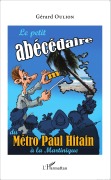 Cover-Bild zum Titel 'Le petit abécédaire du Métro Paul Hitain à la Martinique' von 'Gérard Oulion'