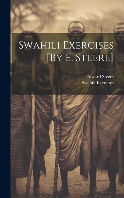 Swahili Exercises [By E. Steere] - Edward Steere, Swahili Exercises