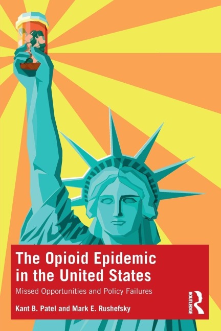 The Opioid Epidemic in the United States - Kant B. Patel, Mark E. Rushefsky