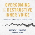 Overcoming the Destructive Inner Voice: True Stories of Therapy and Transformation - Robert W. Firestone