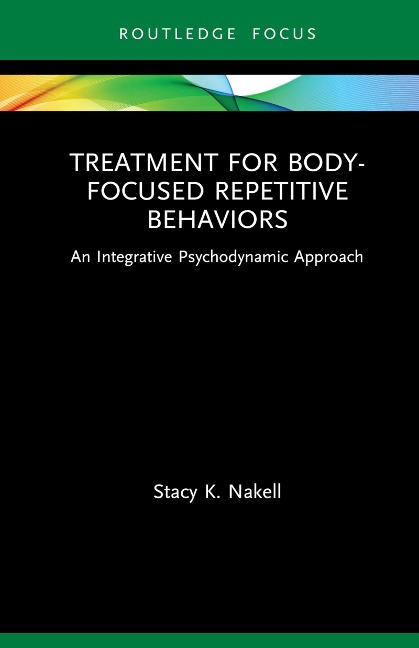 Treatment for Body-Focused Repetitive Behaviors - Stacy K. Nakell