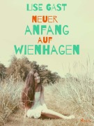 Cover-Bild zum Titel 'Neuer Anfang auf Wienhagen' von 'Lise Gast'