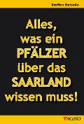 Cover-Bild zum Titel 'Alles was ein PFÄLZER über das SAARLAND wissen muss!' von 'Steffen Boiselle'