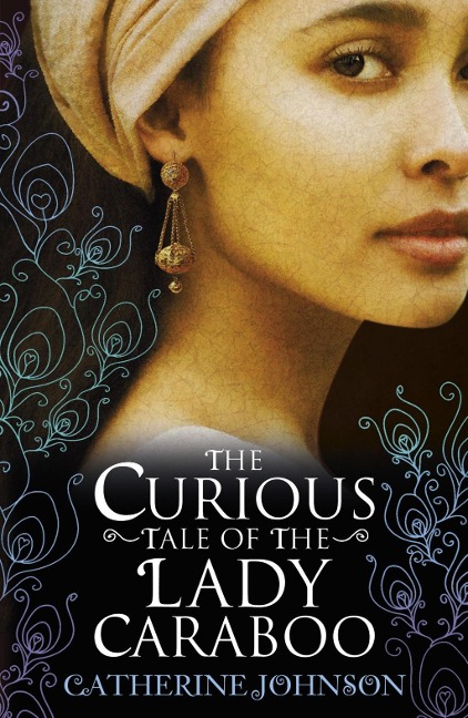 The Curious Tale of the Lady Caraboo - Catherine Johnson