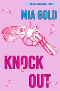 Cover-Bild zum Titel 'Knockout (Ein Holly Hands Krimi - Band 1)' von 'Mia Gold'