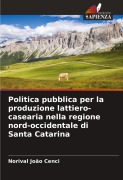 Cover-Bild zum Titel 'Politica pubblica per la produzione lattiero-casearia nella regione nord-occidentale di Santa Catarina' von 'Norival João Cenci'