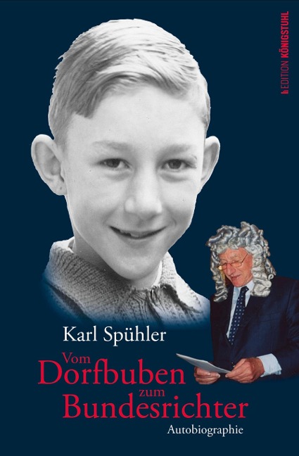 Vom Dorfbub zum Bundesrichter - Karl Spühler