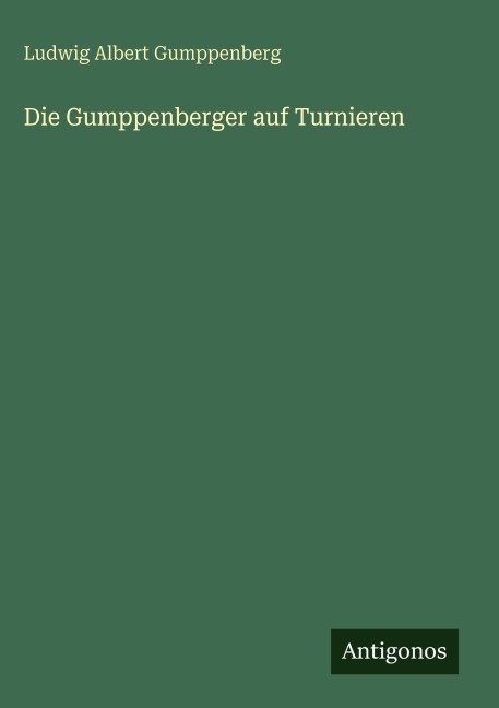 Die Gumppenberger auf Turnieren - Ludwig Albert Gumppenberg