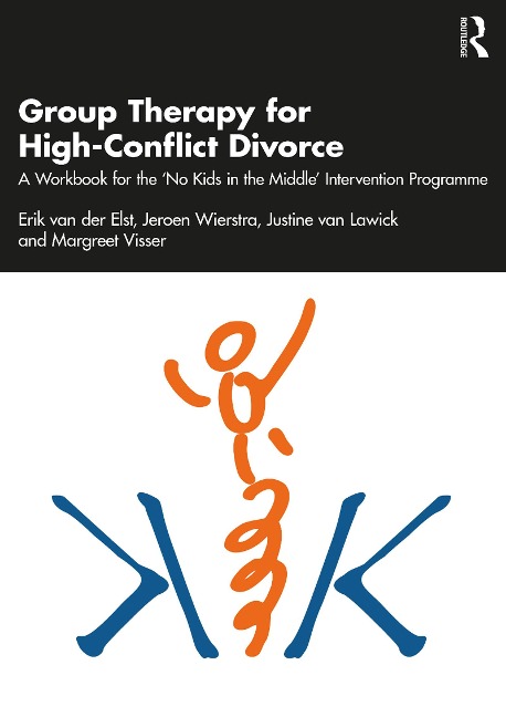 Group Therapy for High-Conflict Divorce - Erik van der Elst, Justine van Lawick, Jeroen Wierstra, Margreet Visser