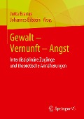 Gewalt ¿ Vernunft ¿ Angst - 