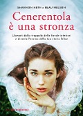 Cover-Bild zum Titel 'Cenerentola è una stronza. Liberati dalla trappola delle favole interiori e diventa l'eroina della tua storia felice' von 'Shannon Heth, Beau Nelson'