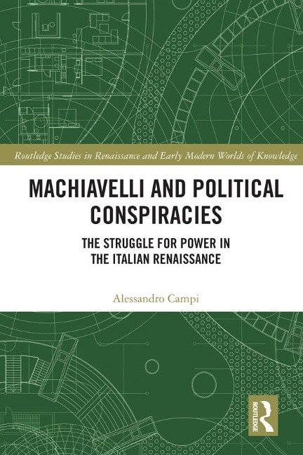 Machiavelli and Political Conspiracies - Alessandro Campi