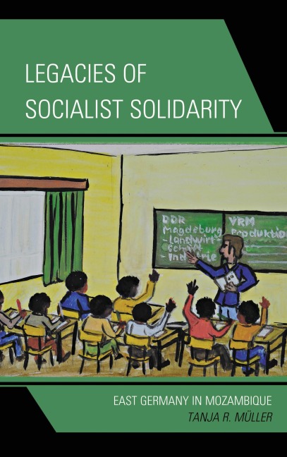Legacies of Socialist Solidarity - Tanja R. Müller