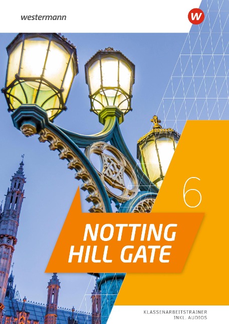 Notting Hill Gate 6. Klassenarbeitstrainer - 