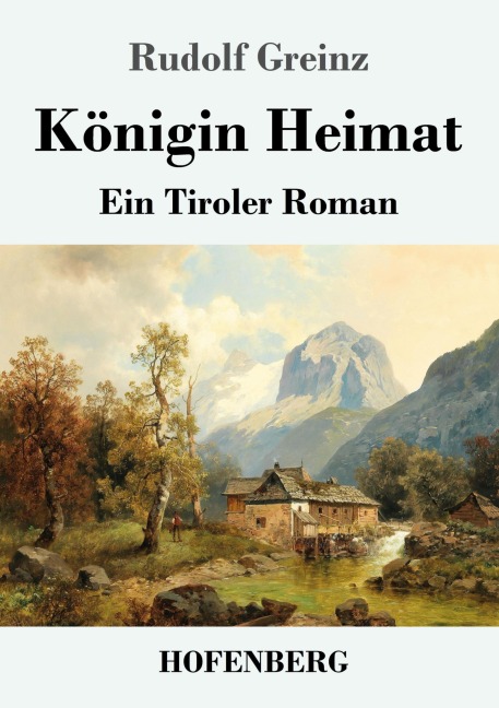 Königin Heimat - Rudolf Greinz