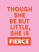 Cover-Bild zum Titel 'Though She Be But Little, She is Fierce' von 'Publishers Summersdale'