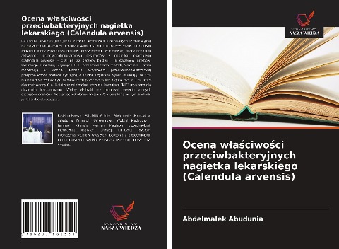 Ocena w¿a¿ciwo¿ci przeciwbakteryjnych nagietka lekarskiego (Calendula arvensis) - Abdelmalek Abudunia