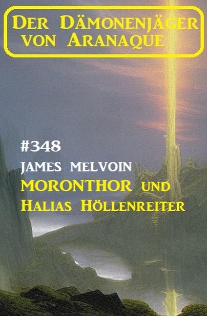 Moronthor und ¿Halias Höllenreiter: Der Dämonenjäger von Aranaque 348 - James Melvoin