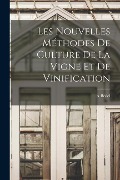 Les Nouvelles Méthodes De Culture De La Vigne Et De Vinification - A. Bedel