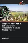 Diagnosi delle reti e delle opere di irrigazione a Souss Massa-Maroc - Salah Raki