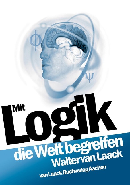 Mit Logik die Welt begreifen - Walter van Laack
