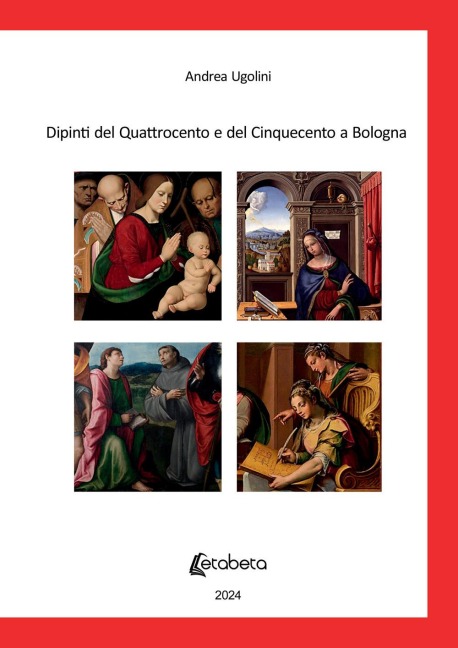 Dipinti del Quattrocento e del Cinquecento a Bologna - Andrea Ugolini