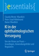 Cover-Bild zum Titel 'KI in der ophthalmologischen Versorgung' von 'Claudia Wente-Waedlich, Rainer Waedlich, P. Lloyd Hildebrand'