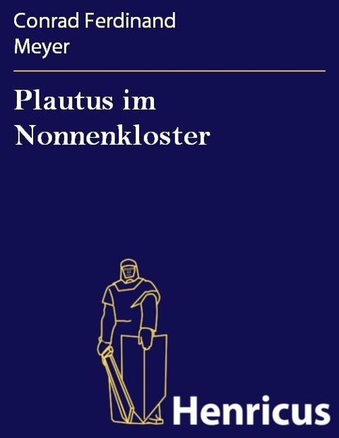 Plautus im Nonnenkloster - Conrad Ferdinand Meyer