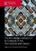 Cover-Bild zum Titel 'The Routledge Companion to Criticality in Art, Architecture, and Design' von ''