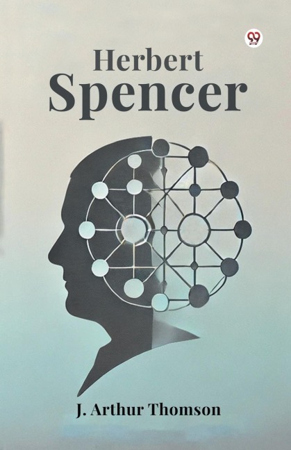 Herbert Spencer - J. Arthur Thomson