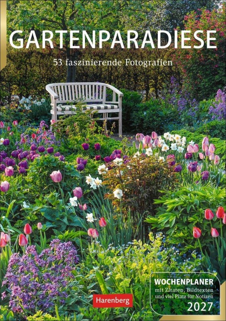 Gartenparadiese Wochenplaner 2027 - 53 faszinierende Fotografien - Ulrike Issel