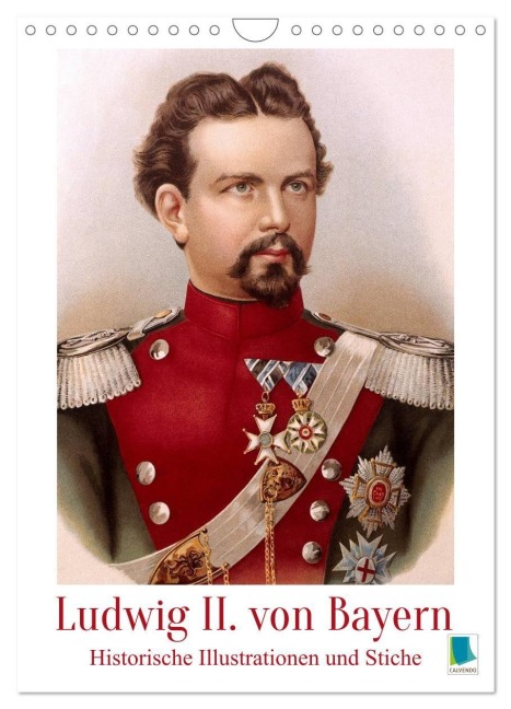 Ludwig II. von Bayern: Historische Illustrationen und Stiche (Wandkalender 2026 DIN A4 hoch), CALVENDO Monatskalender - Calvendo Calvendo