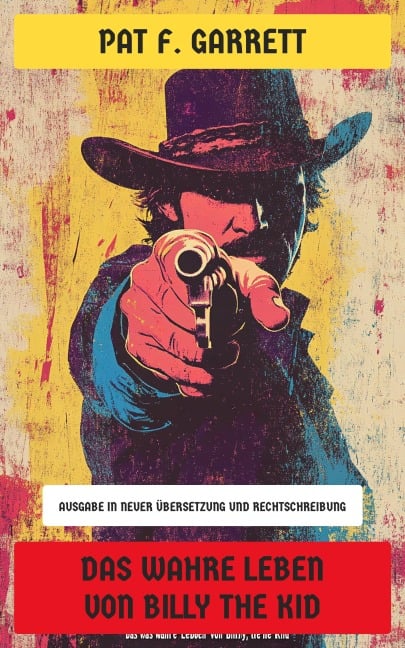 Das wahre Leben von Billy the Kid - Pat F. Garrett