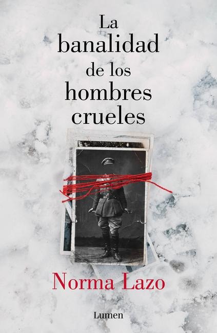 La Banalidad de Los Hombres Crueles / The Banality of Cruel Men - Norma Lazo