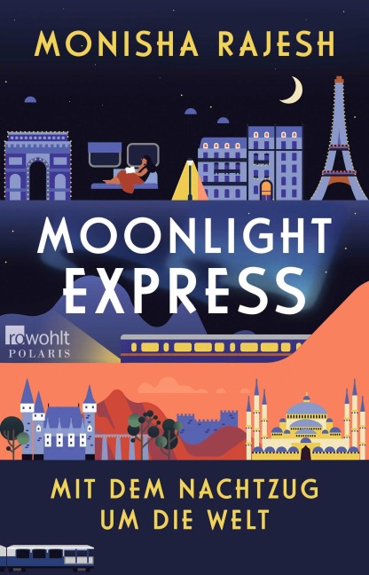 Moonlight Express - Mit dem Nachtzug um die Welt - Monisha Rajesh