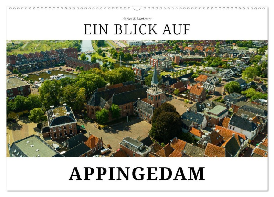 Ein Blick auf Appingedam (Wandkalender 2026 DIN A2 quer), CALVENDO Monatskalender - Markus W. Lambrecht