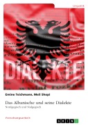 Cover-Bild zum Titel 'Das Albanische und seine Dialekte. Nordgegisch und Südgegisch' von 'Emine Teichmann, Meli Shopi'