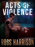 Cover-Bild zum Titel 'Acts of Violence' von 'Ross Harrison'