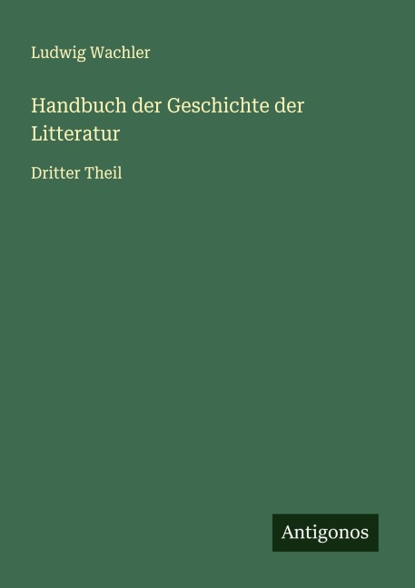 Handbuch der Geschichte der Litteratur - Ludwig Wachler