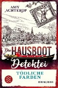 Cover-Bild zum Titel 'Die Hausboot-Detektei - Tödliche Farben' von 'Amy Achterop'